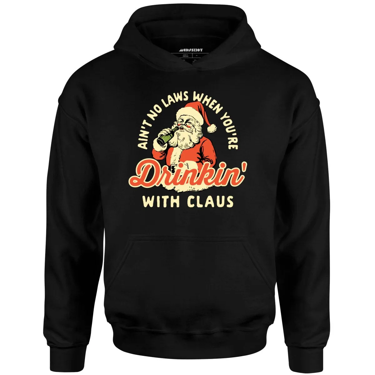 Ain't No Laws When You're Drinkin' With Claus - Unisex Hoodie