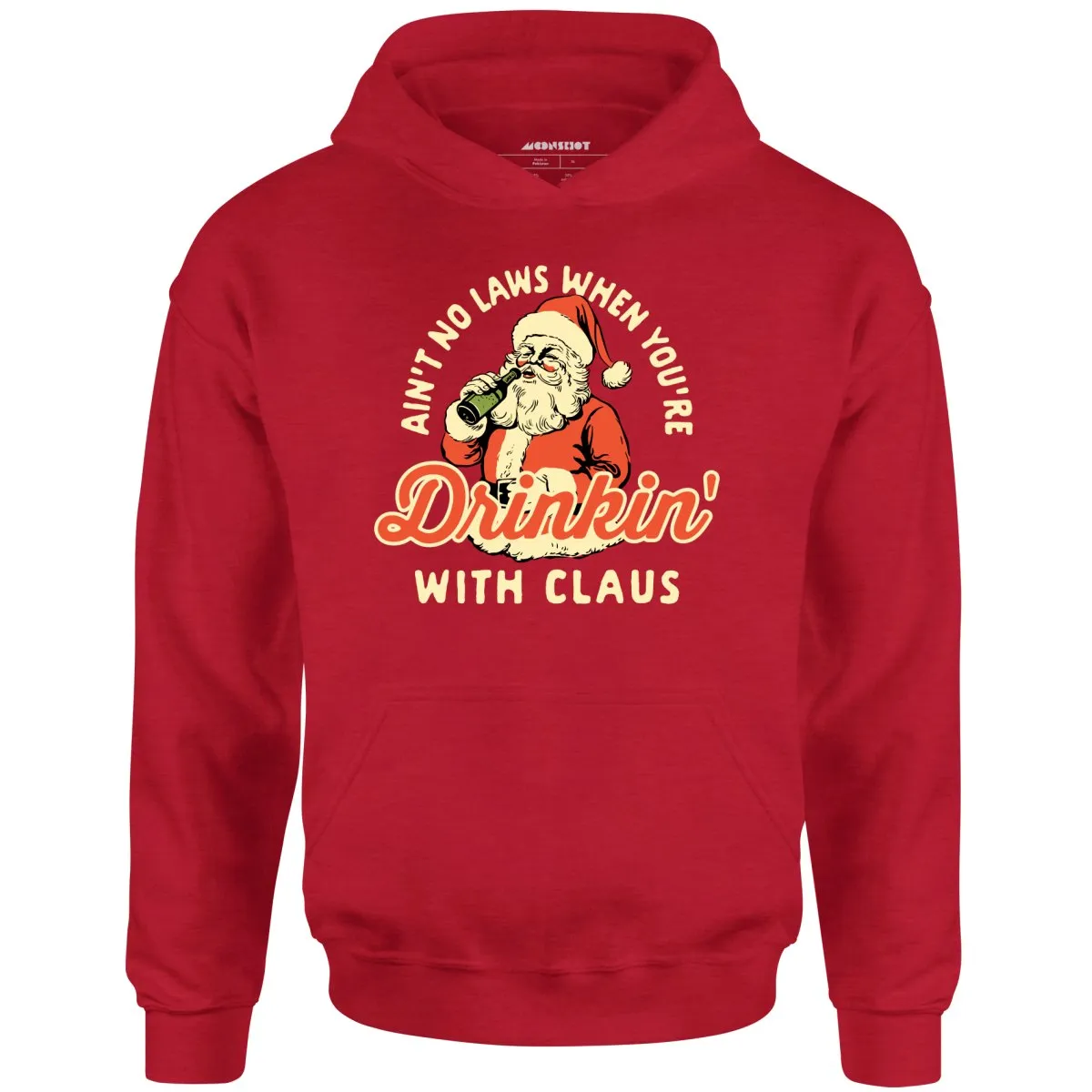 Ain't No Laws When You're Drinkin' With Claus - Unisex Hoodie