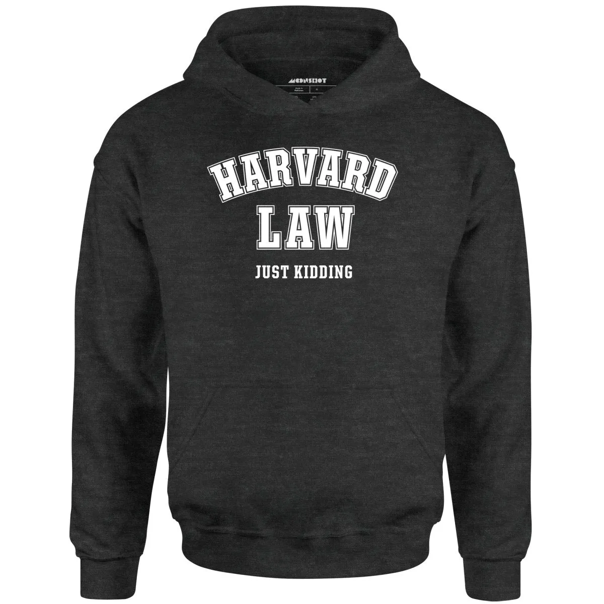 Harvard Law - Just Kidding - Unisex Hoodie