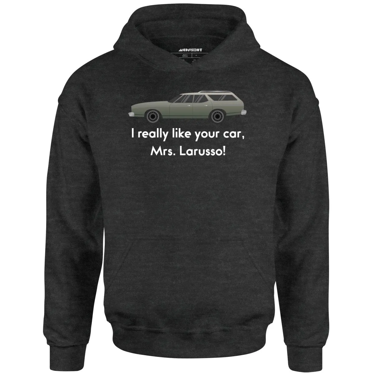 I Really Like Your Car Mrs. Larusso - Unisex Hoodie