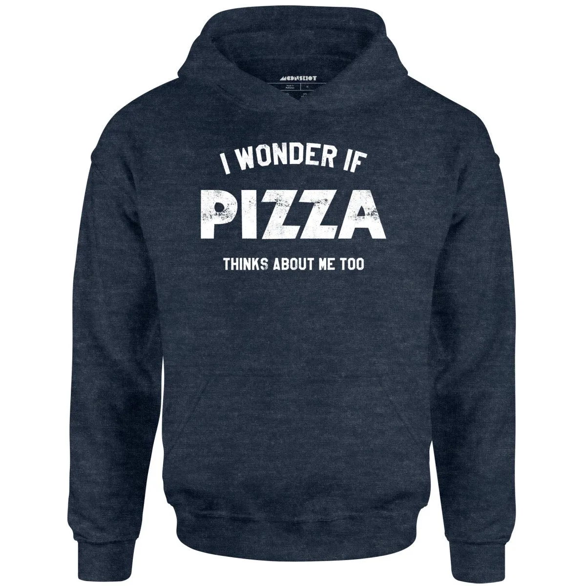 I Wonder if Pizza Thinks About Me Too - Unisex Hoodie