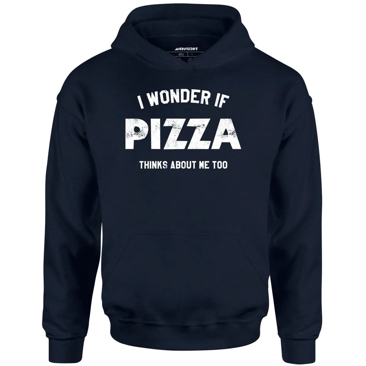 I Wonder if Pizza Thinks About Me Too - Unisex Hoodie