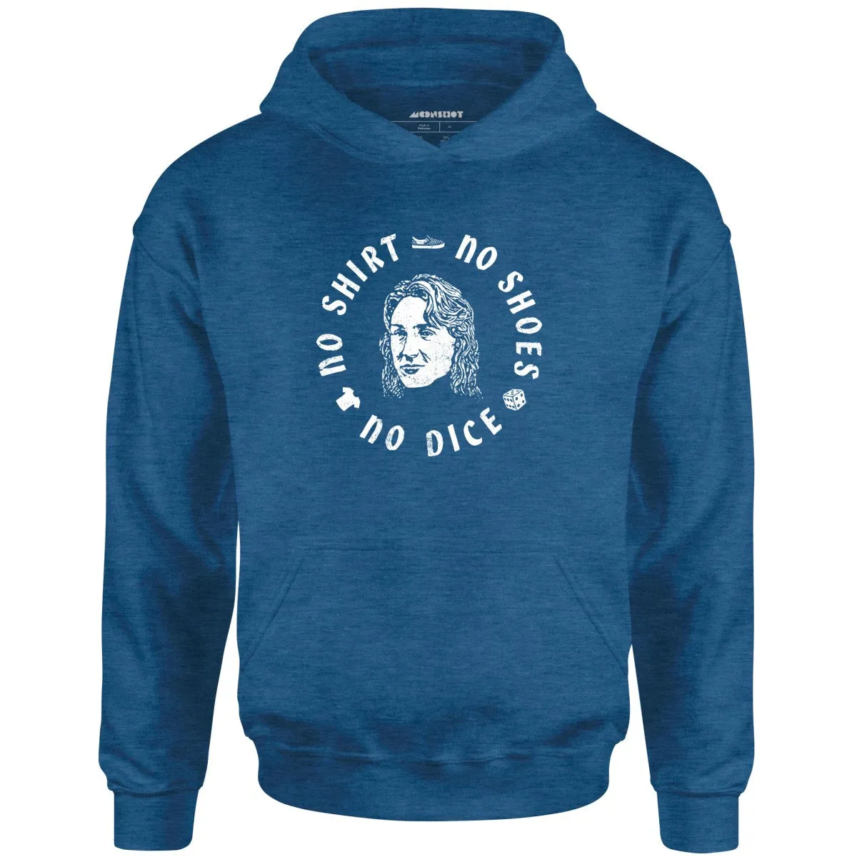 No Shirt, No Shoes, No Dice - Unisex Hoodie