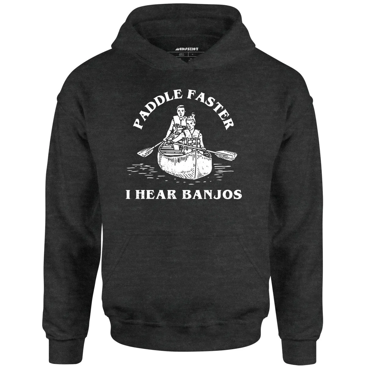 Paddle Faster I Hear Banjos - Unisex Hoodie