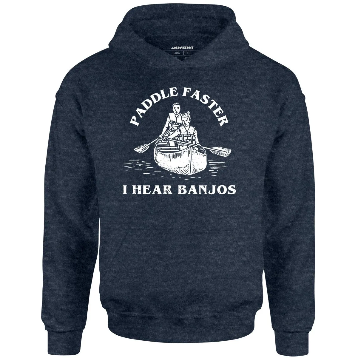 Paddle Faster I Hear Banjos - Unisex Hoodie