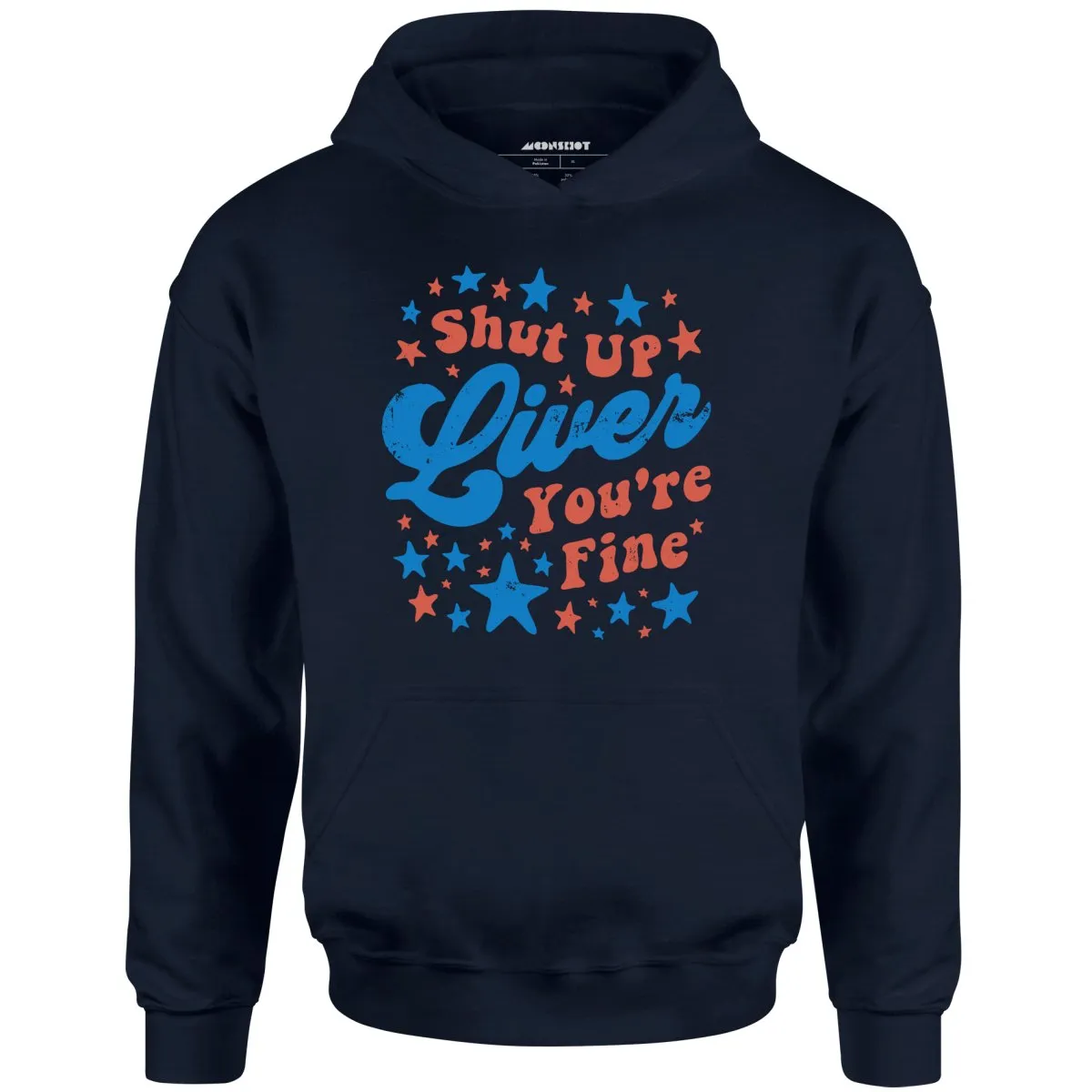 Shut Up Liver You're Fine 4th of July - Unisex Hoodie