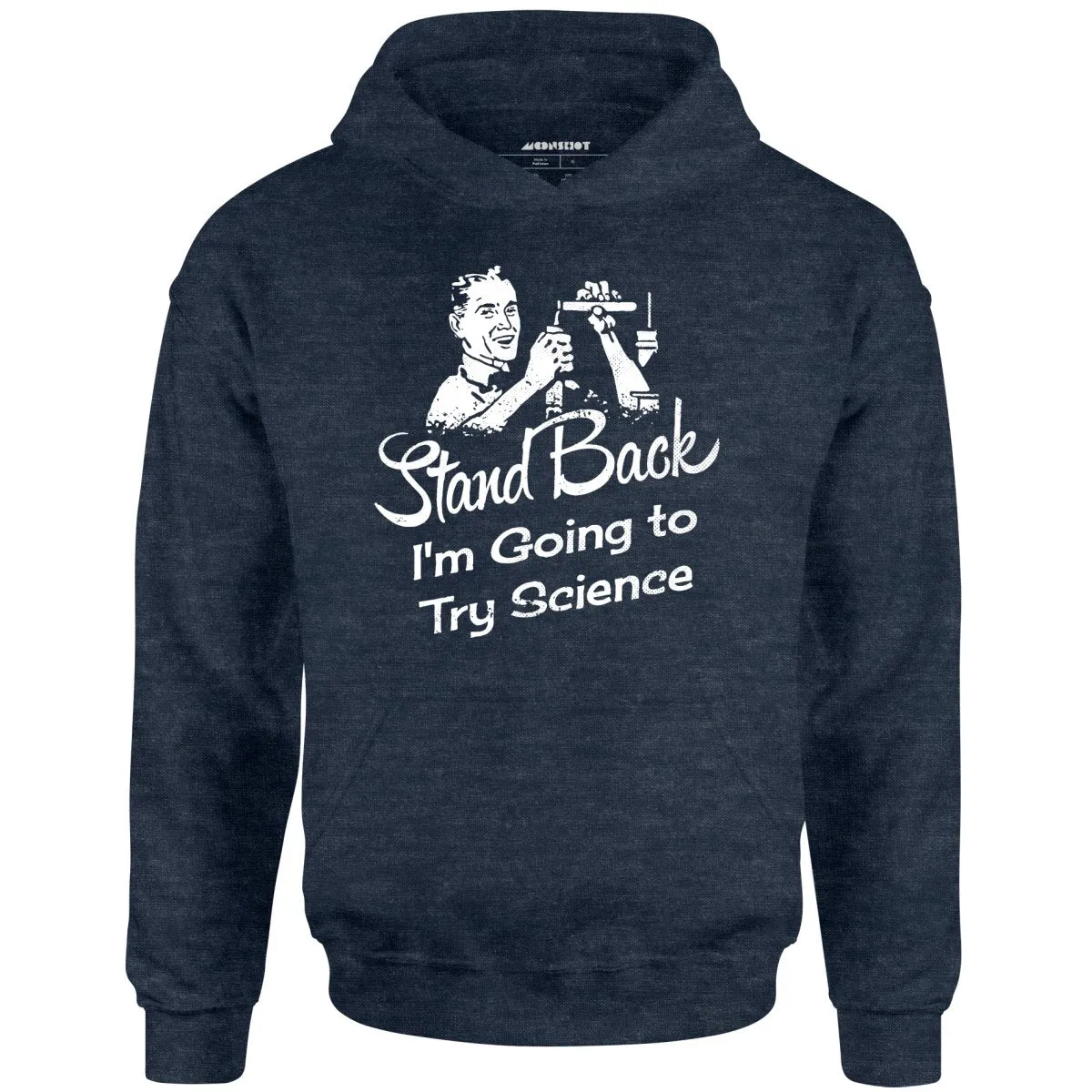 Stand Back I'm Going to Try Science - Unisex Hoodie